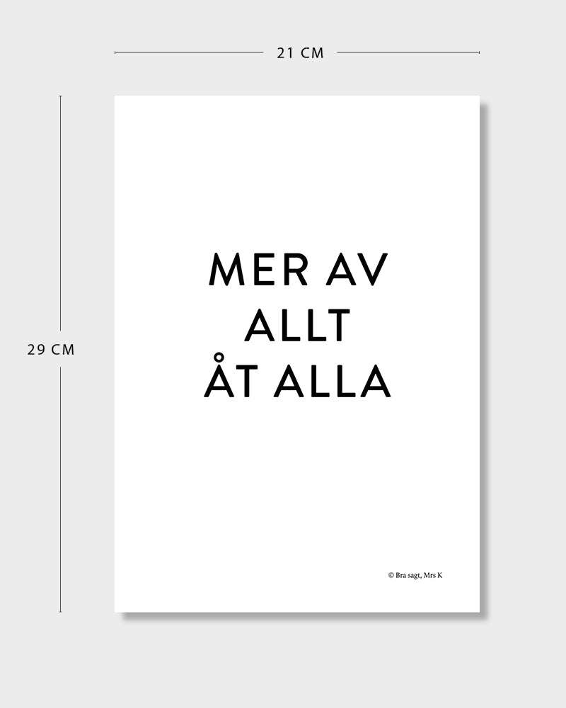 Poster med svenska citatet "Mer av allt åt alla" med mått.