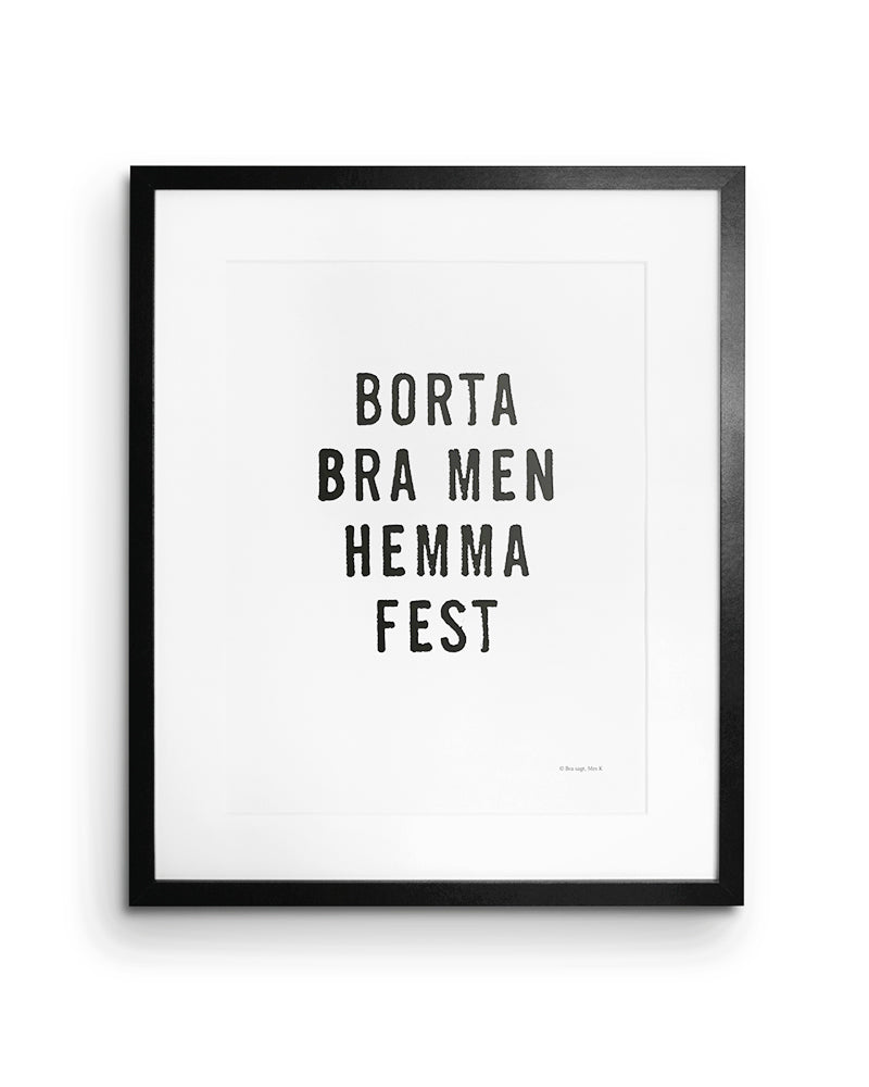 Poster med citatet Borta bra med hemma fest