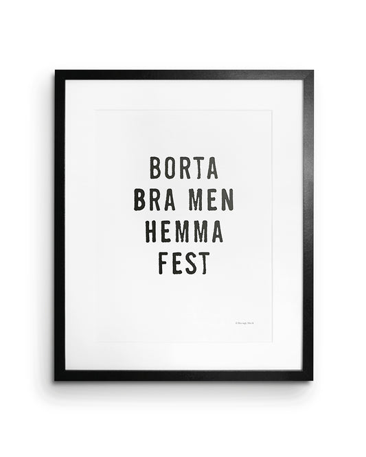 Poster med citatet Borta bra med hemma fest
