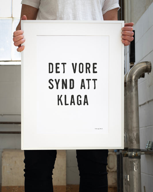 Poster med citatet Det vore synd att klaga.