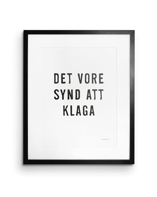 Poster med citatet Det vore synd att klaga