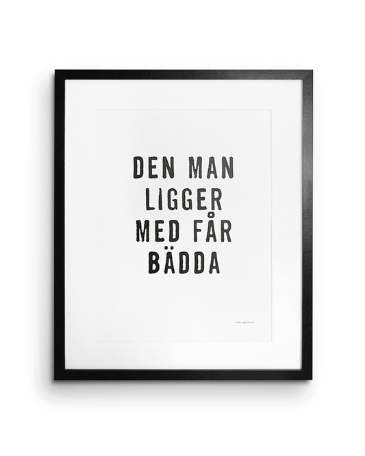 Poster med citatet Den man ligger med får bädda