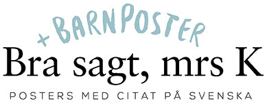 Bra sagt, mrs K